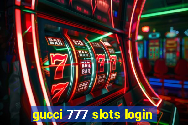 gucci 777 slots login